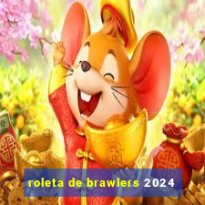 roleta de brawlers 2024